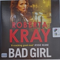 Bad Girl written by Roberta Kray performed by Annie Aldington on Audio CD (Unabridged)